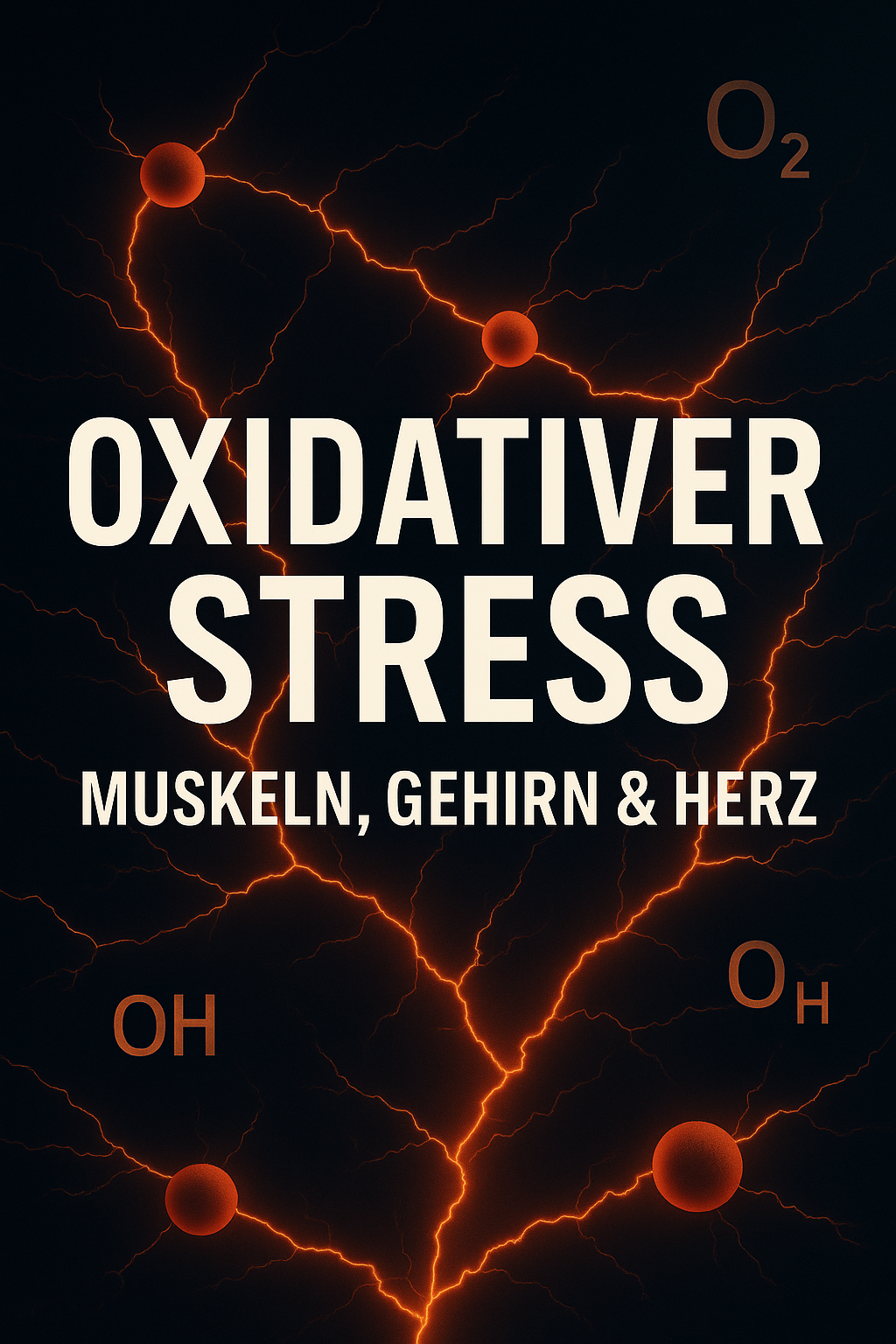 Oxidativer Stress – Der unsichtbare Feind von Muskeln, Gehirn & Herz